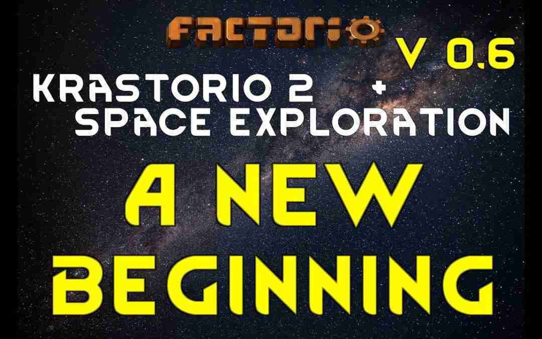 New Version, New Start! – KRASTORIO 2 + SPACE EXPLORATION 0.6 Factorio Gameplay