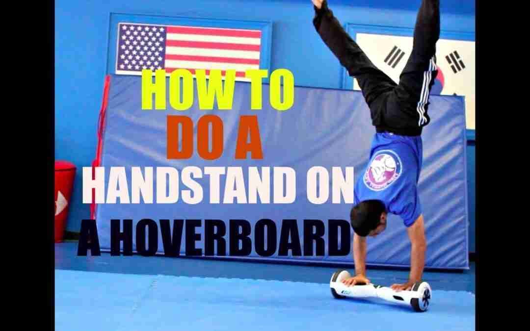 HOW TO DO A HANDSTAND ON A HOVERBOARD SIMPLE TIPS AND TRICKS