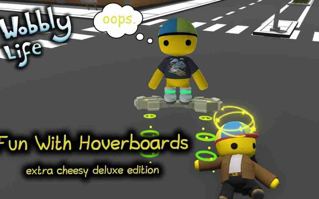Wobbly Life Extra Cheesy Deluxe Chaos Edition (Now with added Hoverboards)
