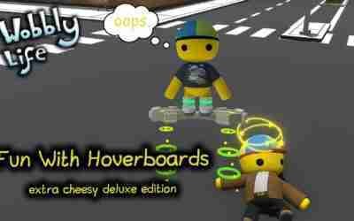 Wobbly Life Extra Cheesy Deluxe Chaos Edition (Now with added Hoverboards)