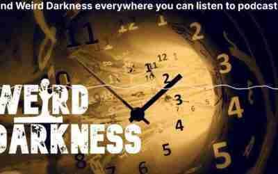 “TIME TRAVEL’S TRUE STORIES AND URBAN LEGENDS” #WeirdDarkness