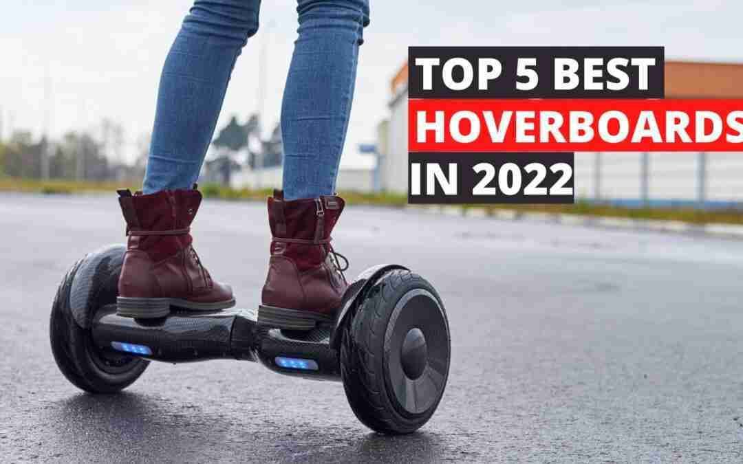 Top 5 Best Hoverboards You Can Buy In 2022