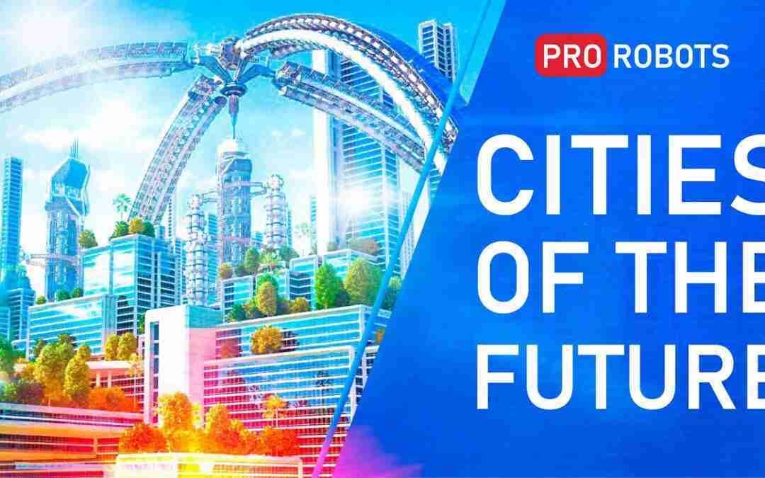 The city of the future – how we will live in 100 years | What will be the cities of the future