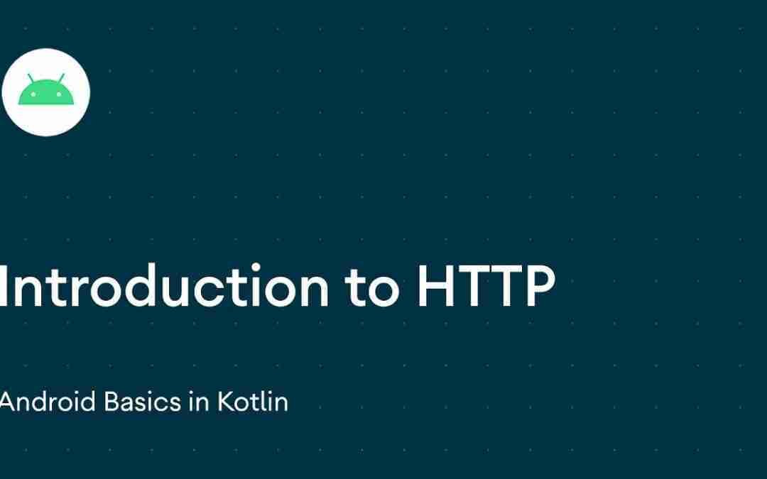 Introduction to HTTP/REST – Android Basics in Kotlin