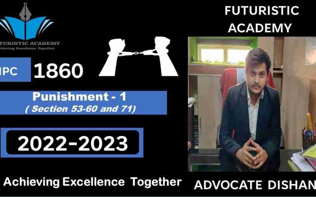 Punishment Part 1 | Indian Penal Code 1860 | Section 53 to Section 60 & 71 of Indian Penal Code 1860