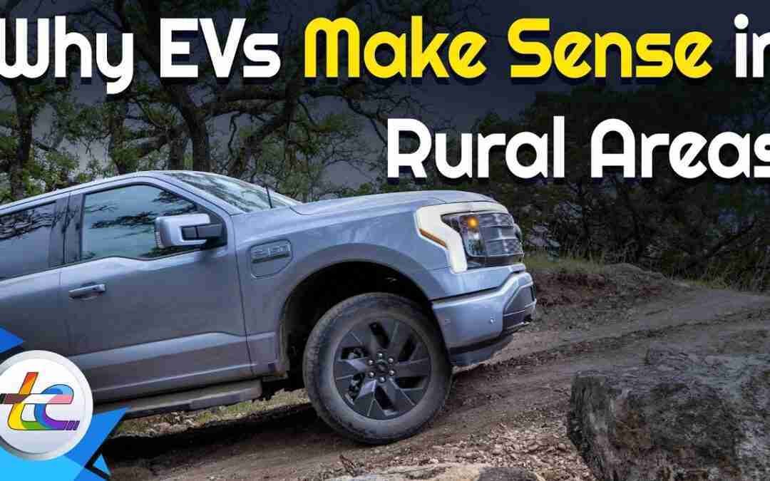 Why Electric Vehicles Are Becoming More Popular In Rural Areas