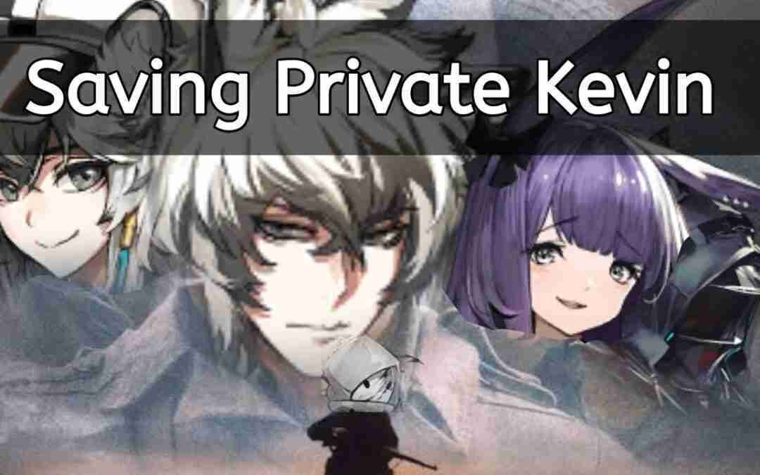 Arknights saving private Kevin (but not really)