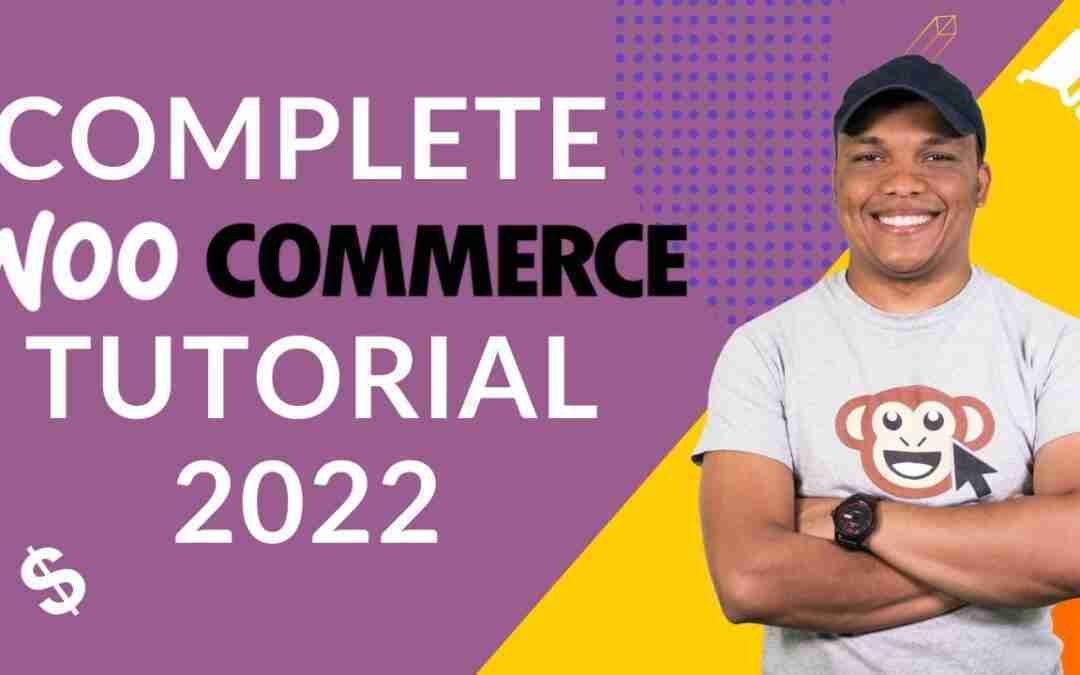 Complete WooCommerce Tutorial 2022 – Build an E-Commerce Store