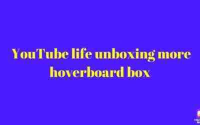 YouTube life unboxing more hoverboards