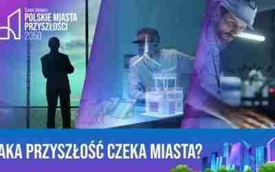 Jak będą wyglądać miasta przyszłości 2050 w Polsce? Przestrzeń przyjazna ludziom i planecie
