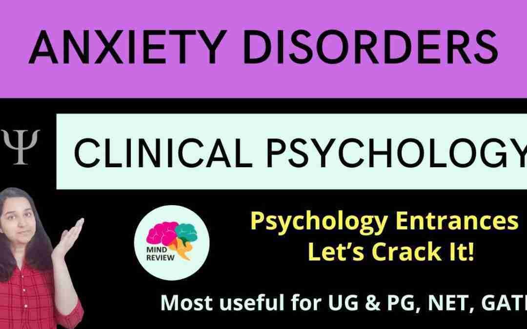Anxiety Disorders | Clinical Psychology| Psychology Entrances| Mind Review