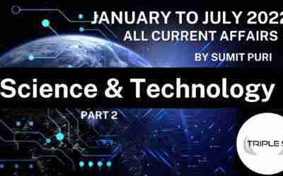 Science & Technology || January to July 2022 || All Current Affairs by Sumit Puri || Part 2