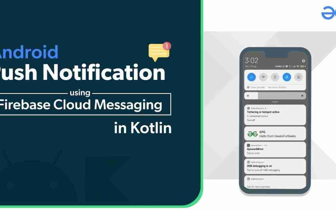 Android Push Notification Using Firebase Cloud Messaging in Kotlin | GeeksforGeeks