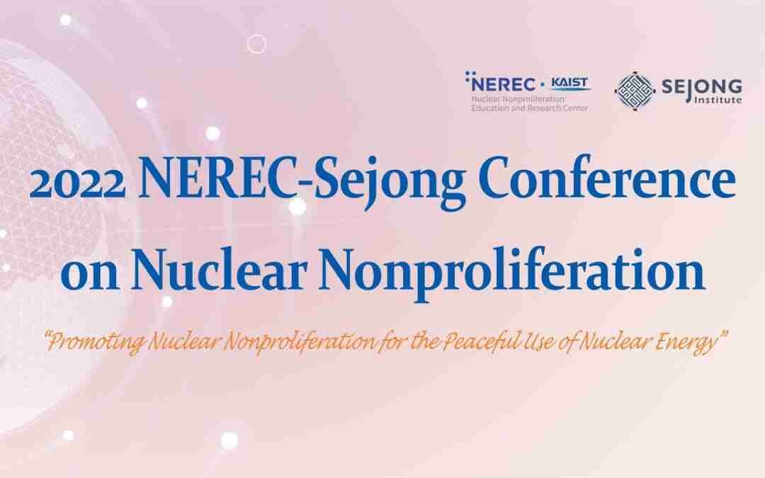 Session6, Closing Session –  2022 NEREC-Sejong Conference on Nuclear Nonproliferation
