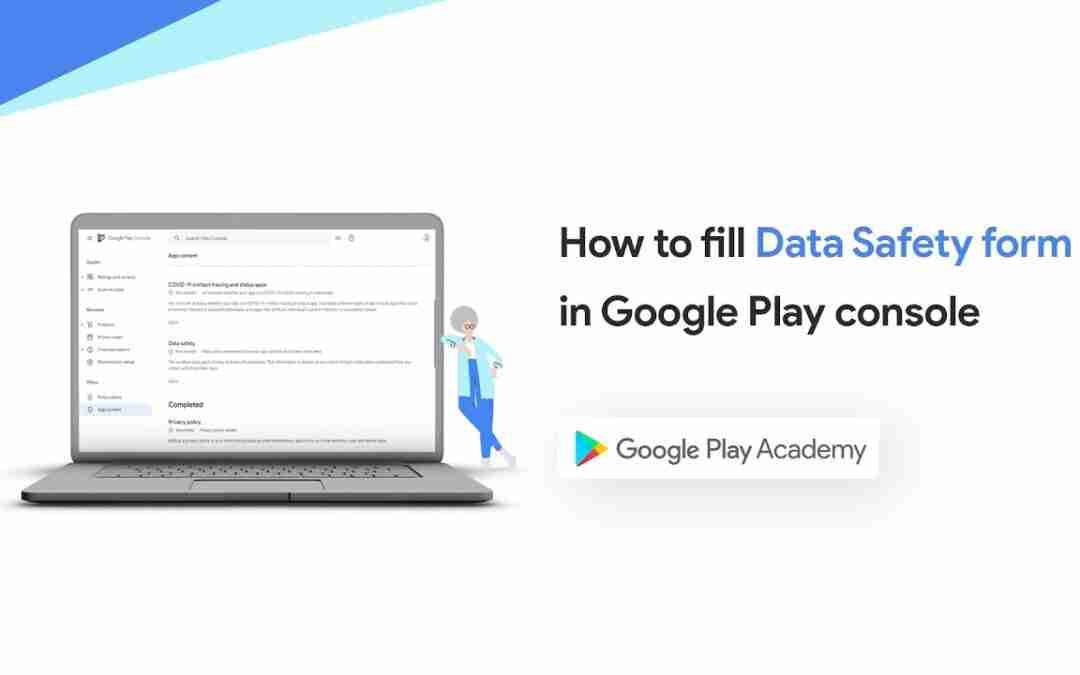 Google Play PolicyBytes – Data safety form walkthrough