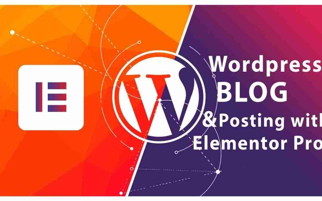 Creating WordPress Blog & Posting with elementor