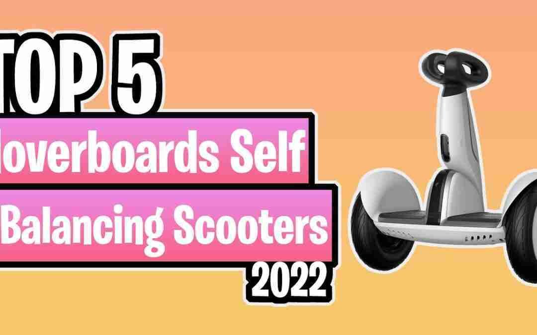 TOP 5 Best Hoverboards and Self Balancing Scooters of 2022