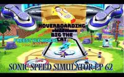 Big The Cat And Hoverboards??(Sonic Speed Simulator Ep 62)