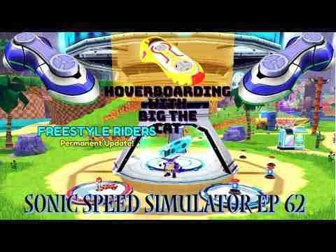 Big The Cat And Hoverboards??(Sonic Speed Simulator Ep 62)