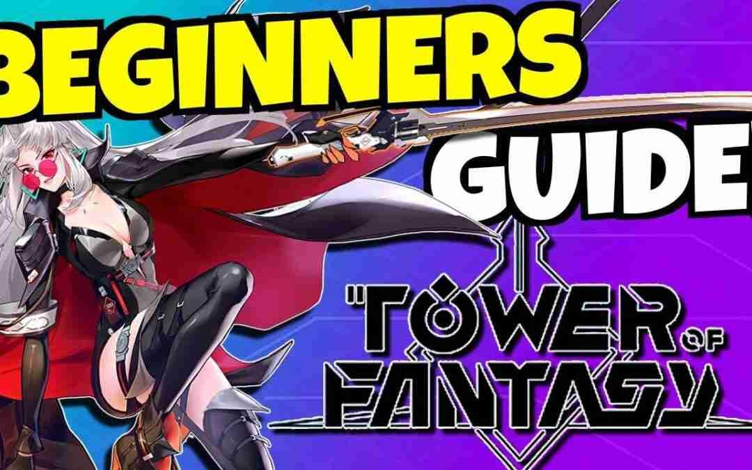Tower of Fantasy BEGINNERS GUIDE!!!