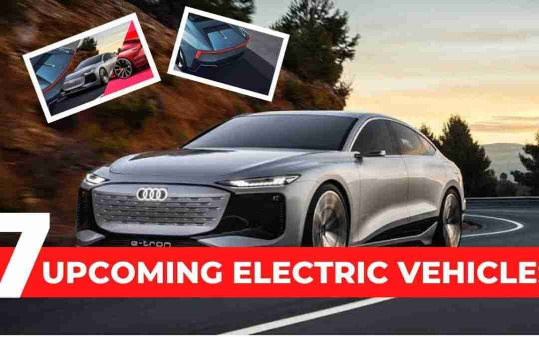 7 Upcoming Electric Vehicles to Check Out: The Best Electric Vehicles