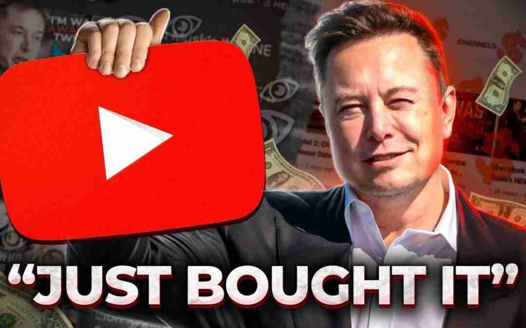 Elon Musk To Buy YouTube: "Let's Fix Youtube NOW!"
