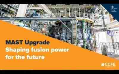 Shaping fusion power for the future – Mega Amp Spherical Tokamak (MAST) Upgrade summary video