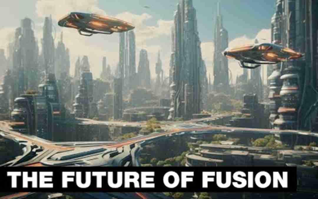 Fusion Power: 10 Ways It Will Change The World