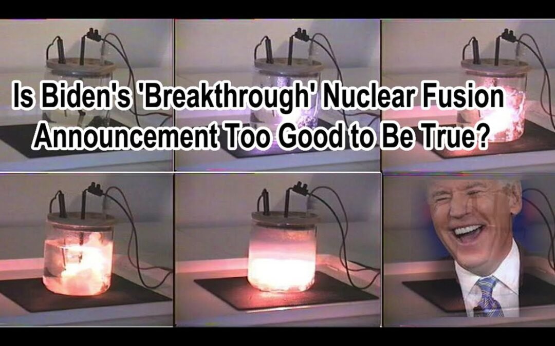 Is Biden’s ‘Breakthrough’ Nuclear Fusion Announcement Too Good to Be True?